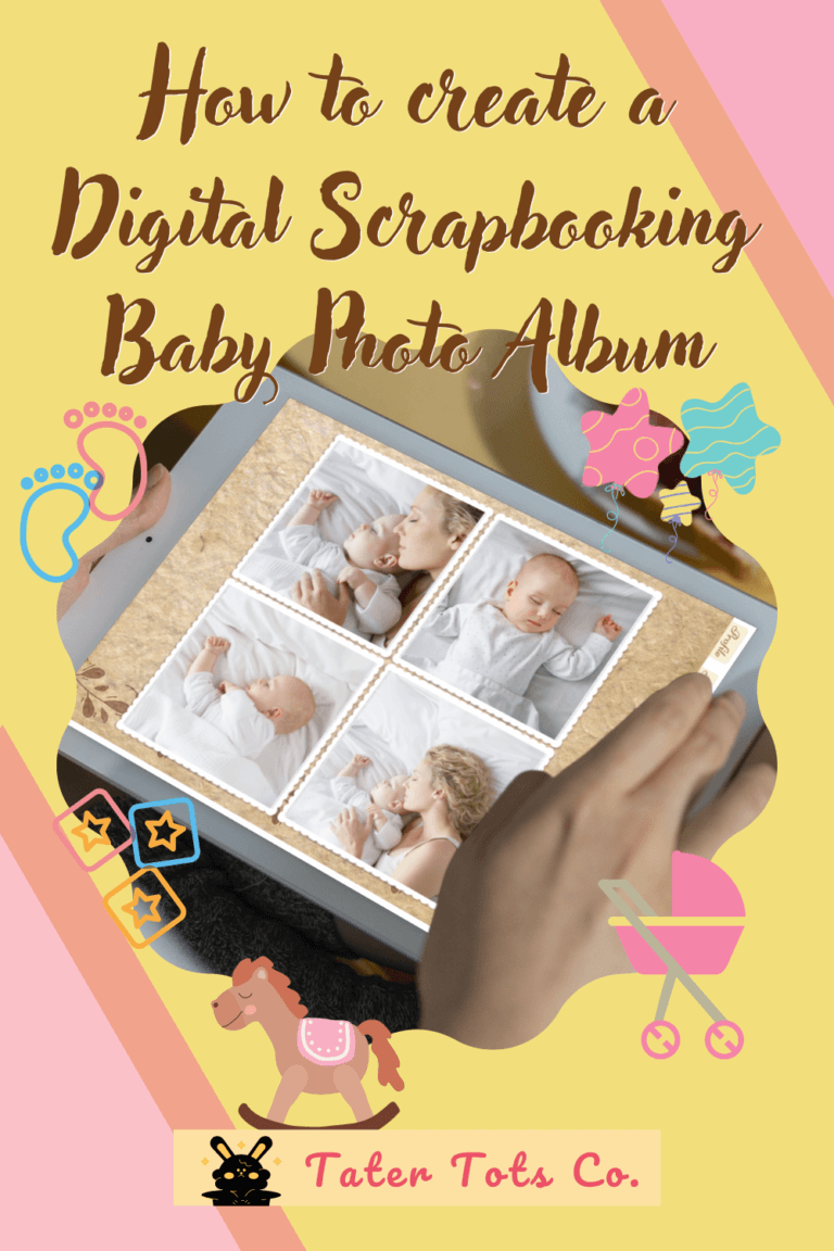 How to create a Digital Scrapbook Baby Photo Album: The best keepsake baby memory book which will last a lifetime